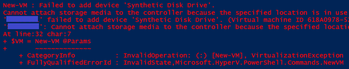 New-VM : Failed to add device Synthetic Disk Drive. Cannot attach storage media to the controller because the specified location is in use.